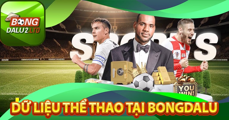 Những dữ liệu thể thao mà bongdalu cung cấp