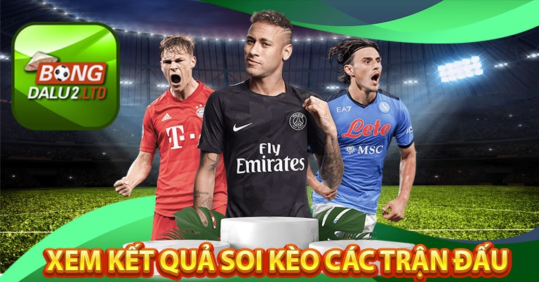 Xem kết quả soi kèo các trận đấu trước