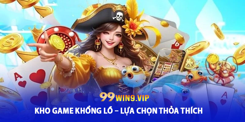 Kho game khổng lồ – Lựa chọn thỏa thích